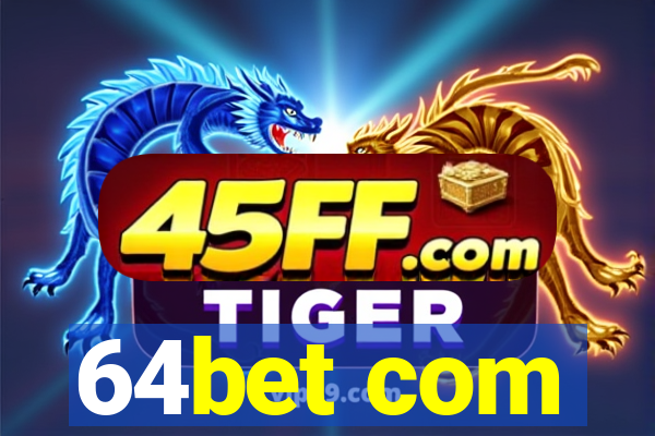 64bet com